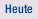 Heute